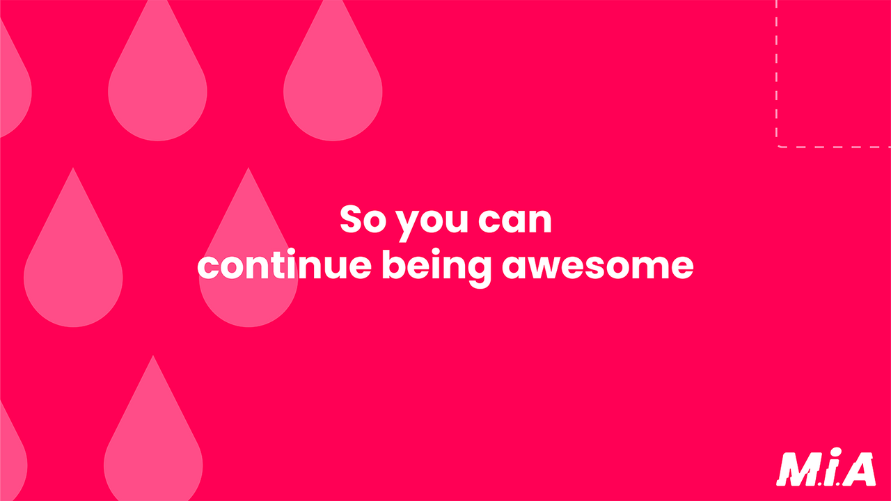 So you can continue being awesome