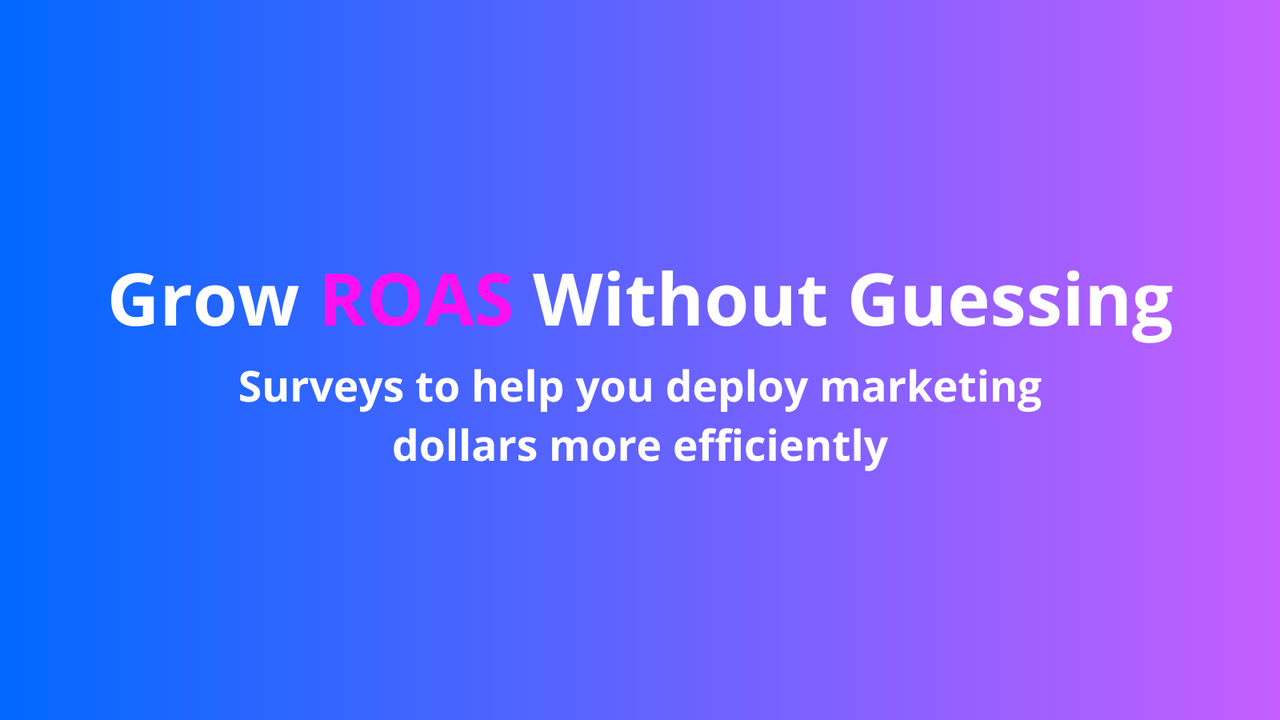 Grow ROAS Without Guess - Easy Post Purchase Surveys