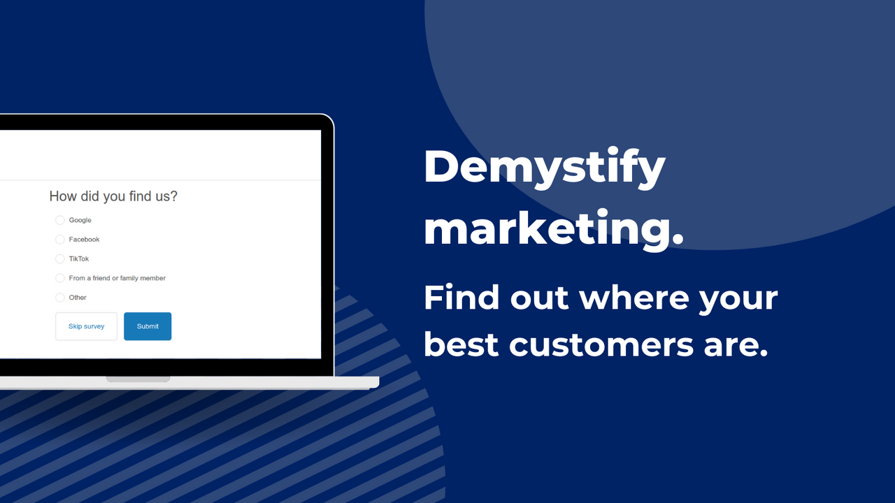 Demystify marketing. Find out where your best customers are.