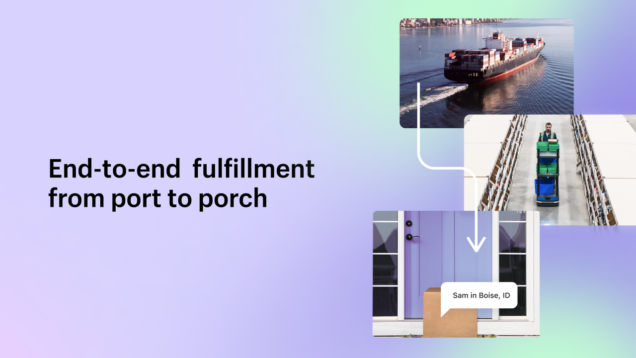 End-to-end fulfillment from port to porch