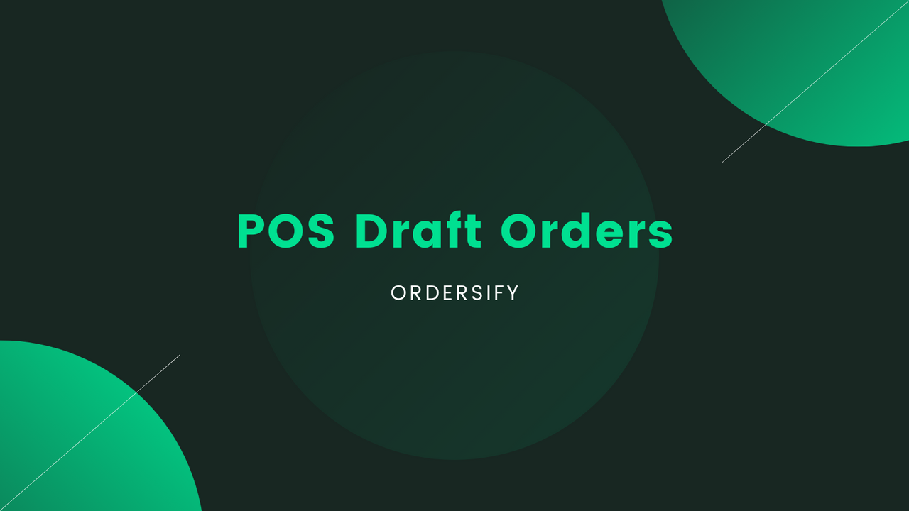 Ordersify: POS Draft Orders