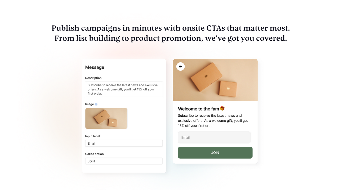 Launch campaigns in minutes with powerful call to actions.