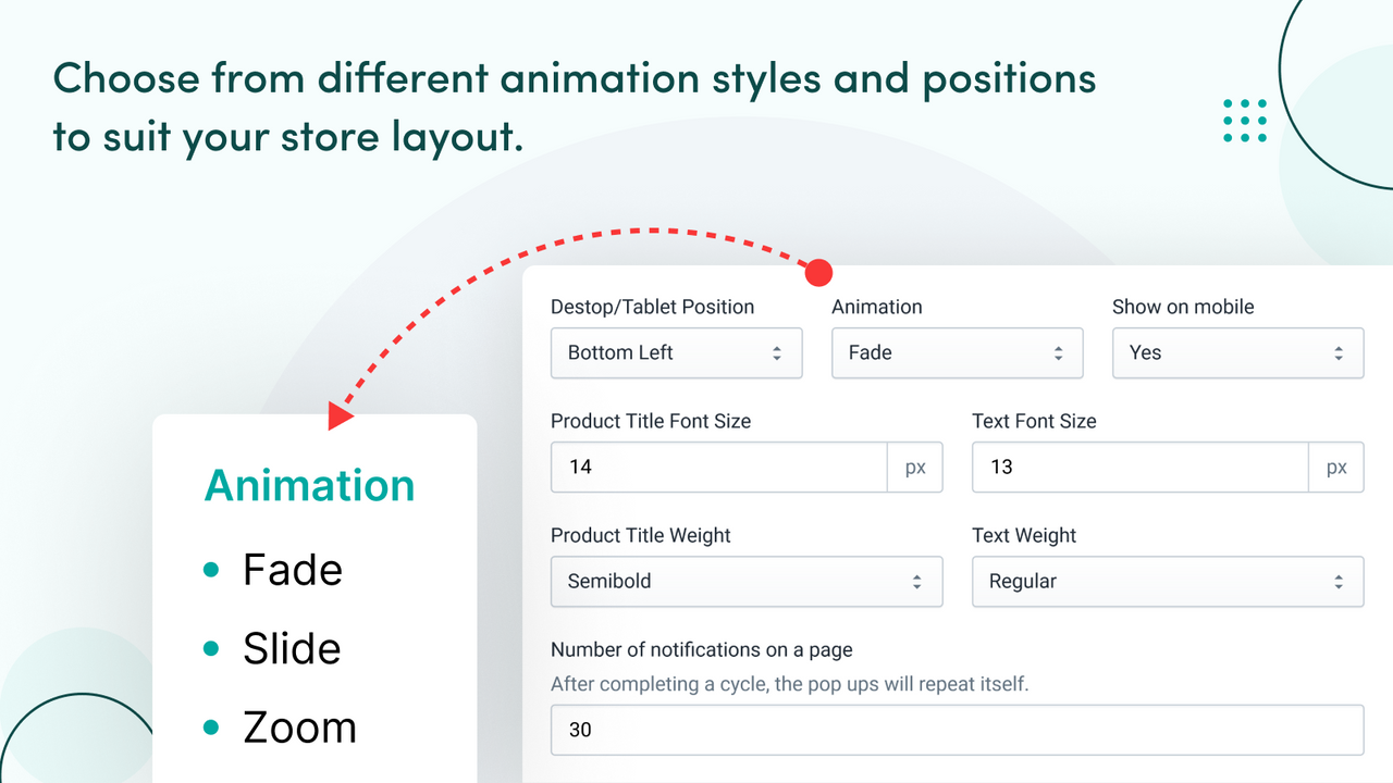 Choose animations and positions for your sales notifications.