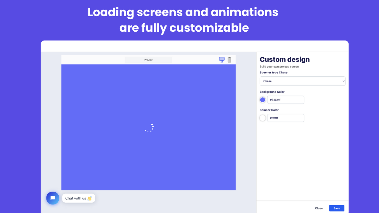 Loading screens and animations are fully customizable