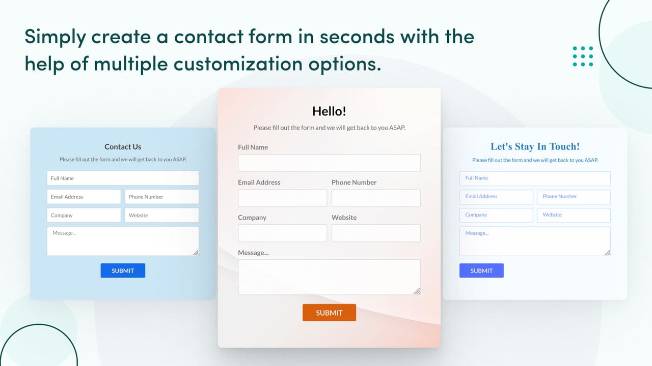 Customize your contact form in seconds with countless options.