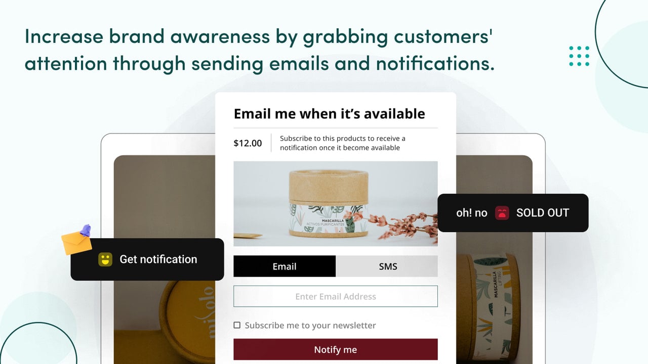 Increase brand awareness by sending email and SMS notifications.