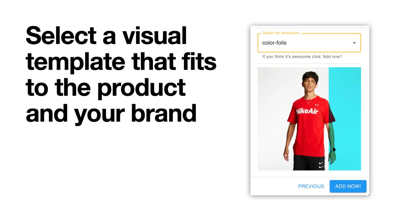 Select a visual template that fits to the product and your brand