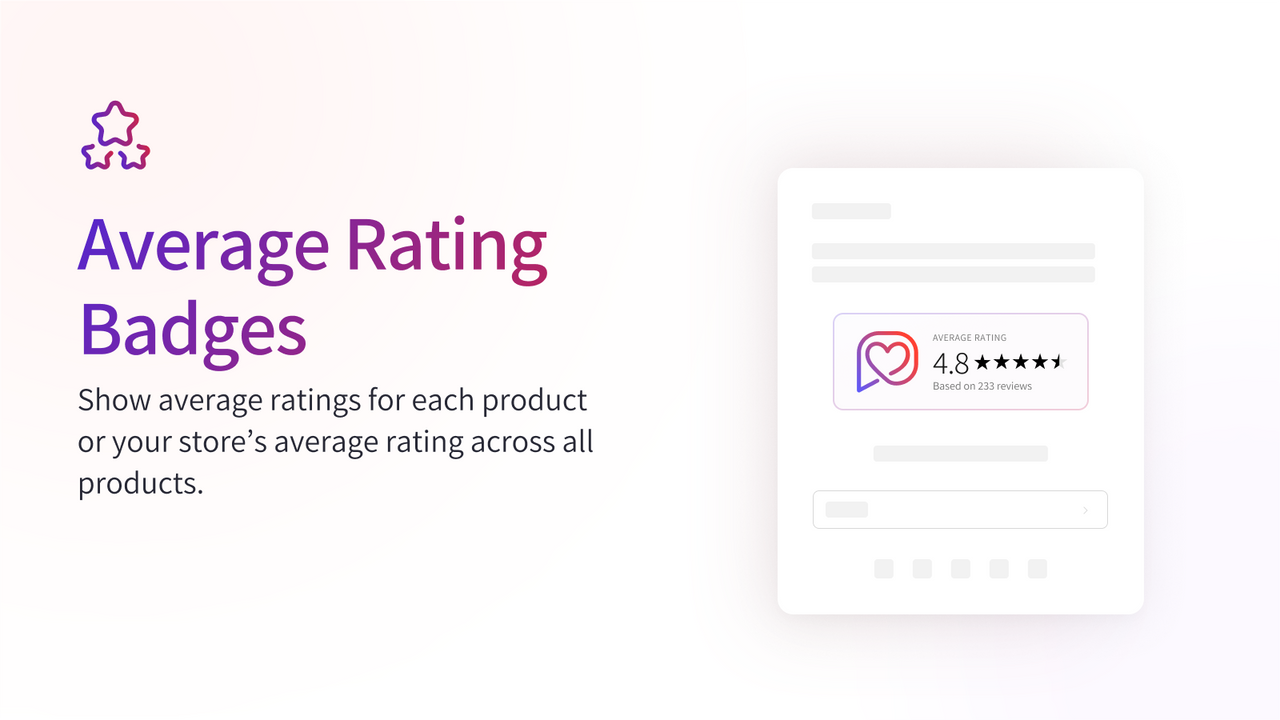 Show product ratings or your stores total average rating.