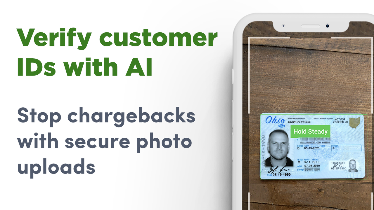 Real ID verifies your customer's identity with photo uploads