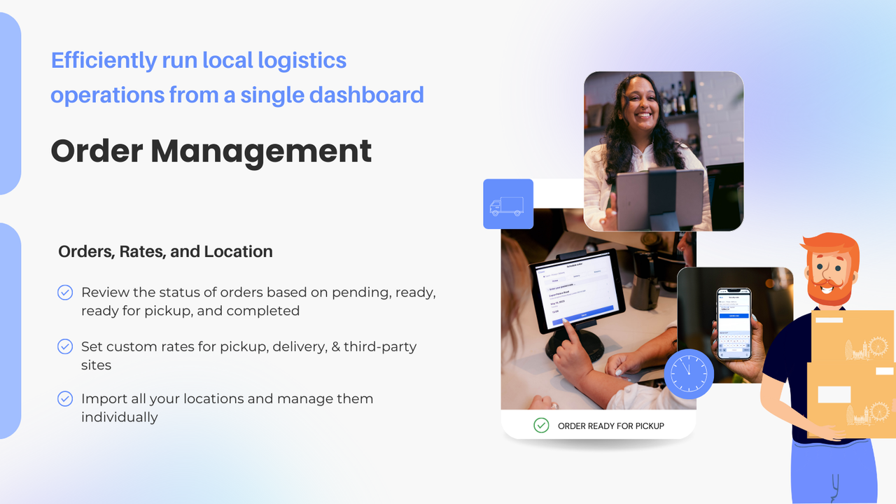 Manage your local delivery, store pickups and shipments easily