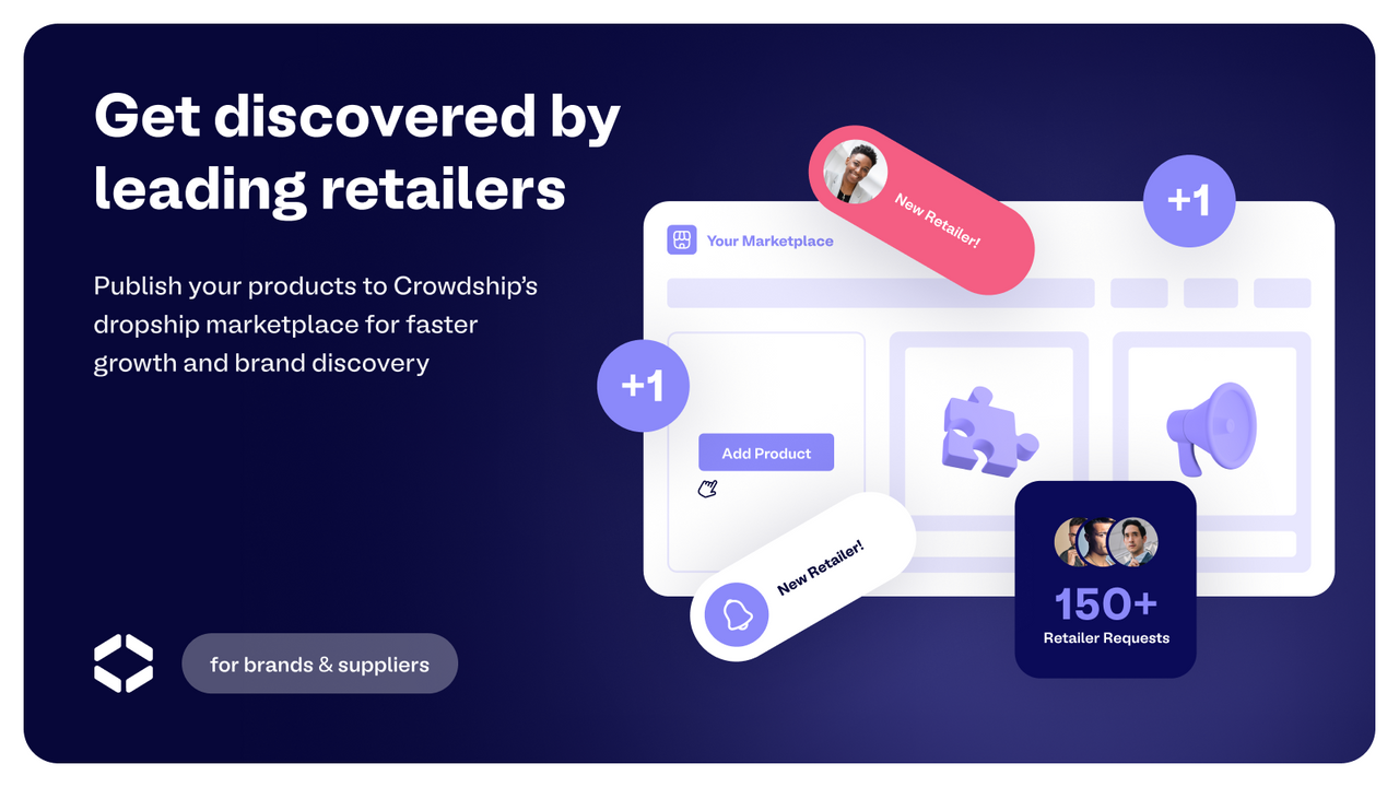 Get discovered by leading retailers on Crowdship Marketplace.