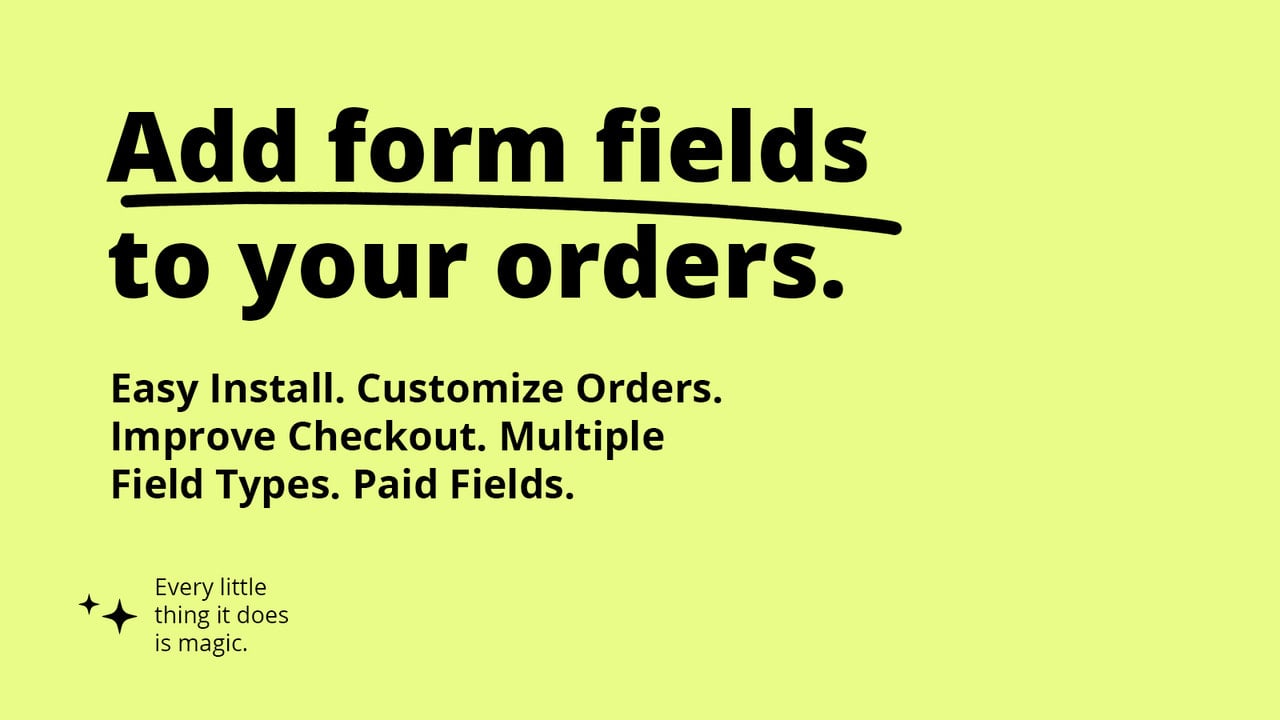 Add form fields to your orders with listing of features.