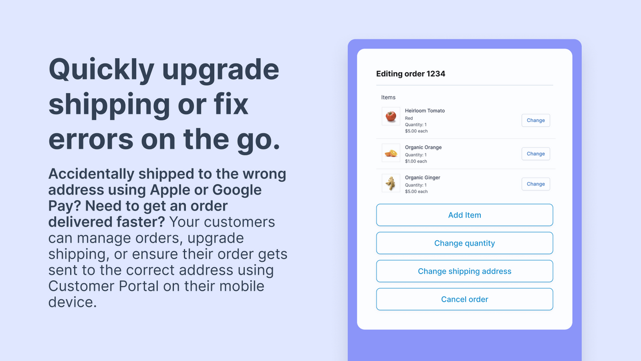 Let customers make changes to orders without contacting support.