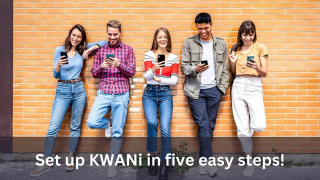 Set up KWANi in 5 easy steps!