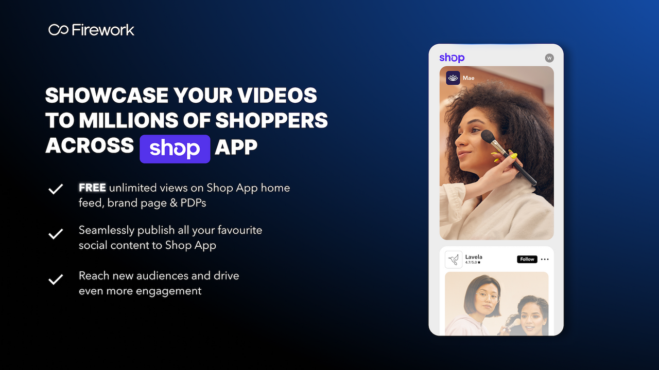 Showcase your videos to millions of shoppers across Shop App