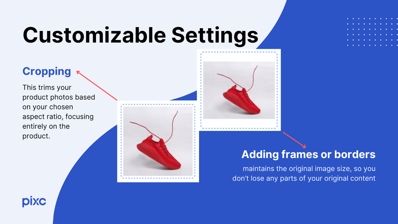 Choose between two resizing methods: cropping or adding frame