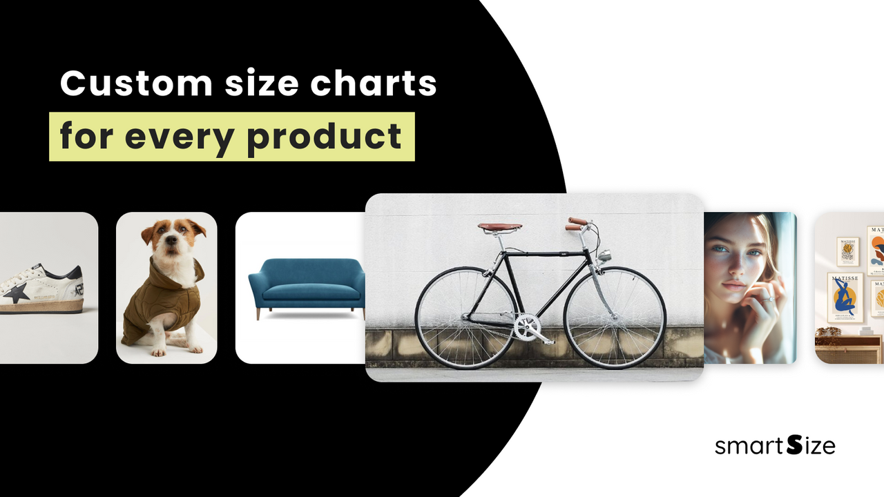 Custom size charts for shoes, pets, furniture, and accessories.