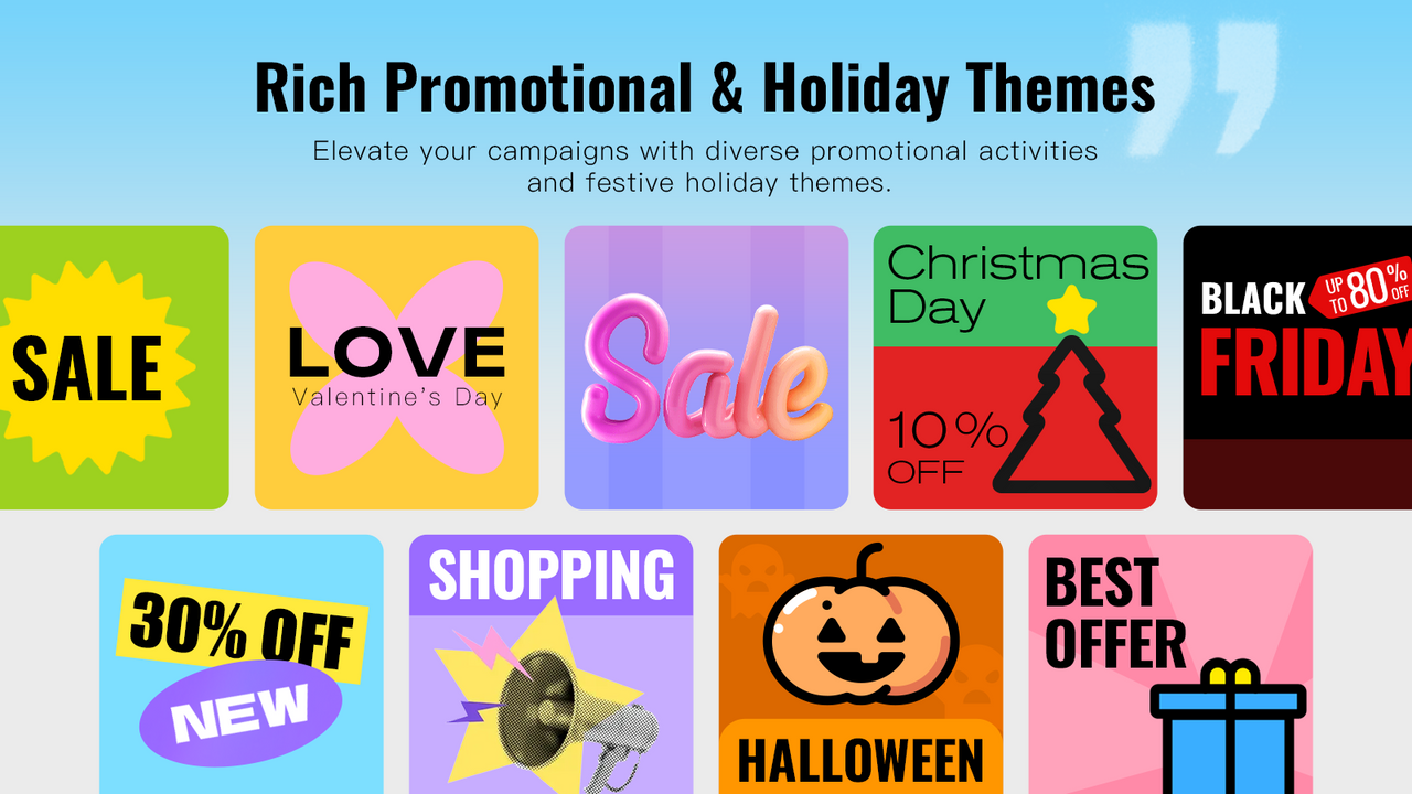 Elevate your campaigns with rich promotional and holiday themes